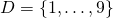 D = \{1, \ldots, 9\}